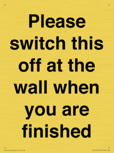 Please switch this off at the wall when you are finished